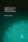ASEAN and the Diplomacy of Accommodation
