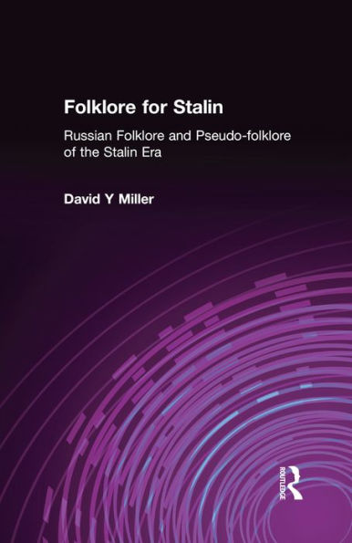 Folklore for Stalin: Russian Folklore and Pseudo-folklore of the Stalin Era