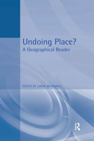 Title: Undoing Place?: A Geographical Reader, Author: Linda Mcdowell