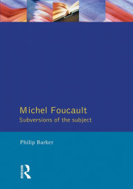 Title: Michel Foucault: Subversions of the Subject, Author: Philip Barker