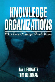 Title: Knowledge Organizations: What Every Manager Should Know, Author: Jay Liebowitz