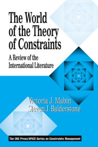 Title: The World of the Theory of Constraints: A Review of the International Literature, Author: Victoria J Mabin