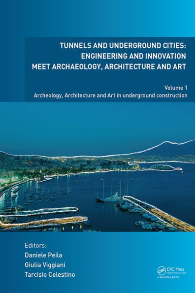 Tunnels and Underground Cities. Engineering and Innovation Meet Archaeology, Architecture and Art: Volume 1: Archaeology, Architecture and Art in Underground Construction