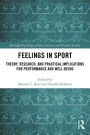 Feelings in Sport: Theory, Research, and Practical Implications for Performance and Well-being