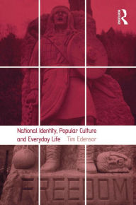 Title: National Identity, Popular Culture and Everyday Life, Author: Tim Edensor