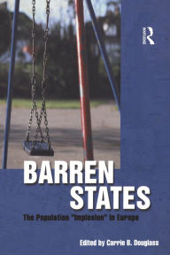 Title: Barren States: The Population Implosion in Europe, Author: Carrie B. Douglass