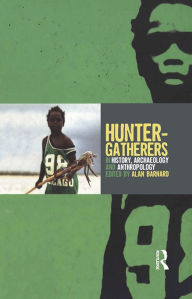 Title: Hunter-Gatherers in History, Archaeology and Anthropology, Author: Alan Barnard