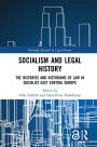 Socialism and Legal History: The Histories and Historians of Law in Socialist East Central Europe