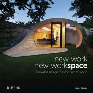 Title: New Work, New Workspace: Innovative design in a connected world, Author: Ruth Slavid