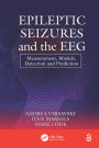 Epileptic Seizures and the EEG: Measurement, Models, Detection and Prediction