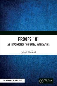 Title: Proofs 101: An Introduction to Formal Mathematics, Author: Joseph Kirtland