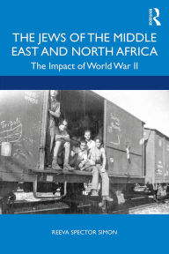 Title: The Jews of the Middle East and North Africa: The Impact of World War II, Author: Reeva Spector Simon