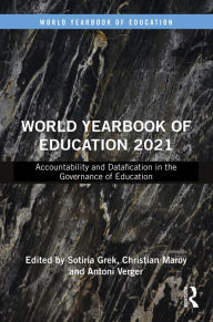 Title: World Yearbook of Education 2021: Accountability and Datafication in the Governance of Education, Author: Sotiria Grek
