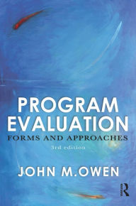 Title: Program Evaluation: Forms and approaches, Author: John M Owen