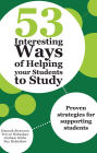 53 Interesting Ways of Helping Your Students to Study: Proven strategies for supporting students