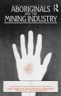 Aboriginals and the Mining Industry: Case studies of the Australian experience