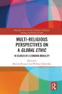 Multi-Religious Perspectives on a Global Ethic: In Search of a Common Morality