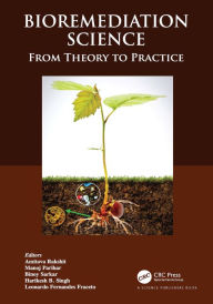 Title: Bioremediation Science: From Theory to Practice, Author: Amitava Rakshit