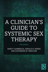 Title: A Clinician's Guide to Systemic Sex Therapy, Author: Nancy Gambescia