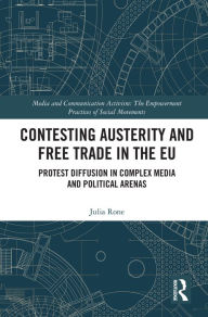 Title: Contesting Austerity and Free Trade in the EU: Protest Diffusion in Complex Media and Political Arenas, Author: Julia Rone