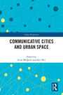 Communicative Cities and Urban Space