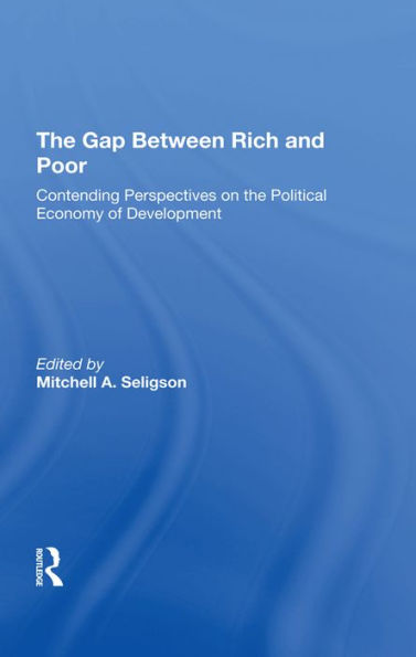 The Gap Between Rich And Poor: Contending Perspectives On The Political Economy Of Development