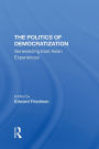 The Politics Of Democratization: Generalizing East Asian Experiences
