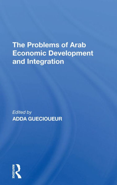 The Problems Of Arab Economic Development And Integration