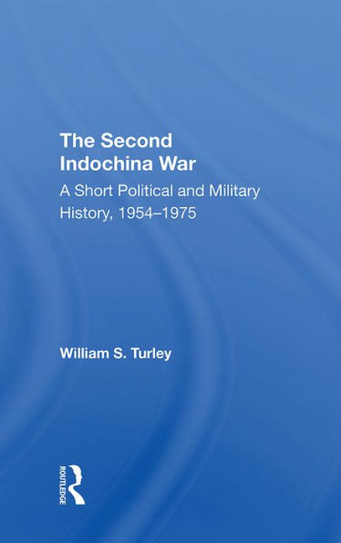 The Second Indochina War: A Short Political And Military History, 19541975