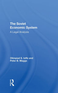 Title: The Soviet Economic System: A Legal Analysis, Author: Olimpiad S. Ioffe