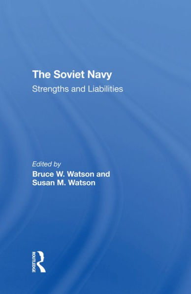 The Soviet Navy: Strengths And Liabilities