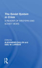 The Soviet System In Crisis: A Reader Of Western And Soviet Views