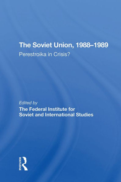 The Soviet Union 1988-1989: Perestroika In Crisis?