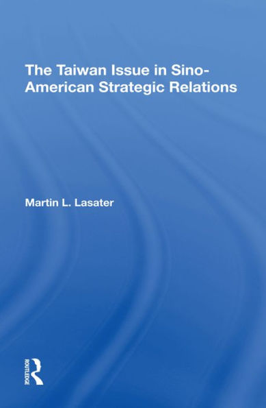 The Taiwan Issue In Sino-american Strategic Relations