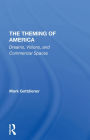 The Theming Of America: Dreams, Visions, And Commercial Spaces