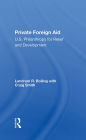 Private Foreign Aid: U.s. Philanthropy In Relief And Developlment