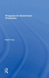 Title: Prospects For Soviet Grain Production, Author: Brigitta Young