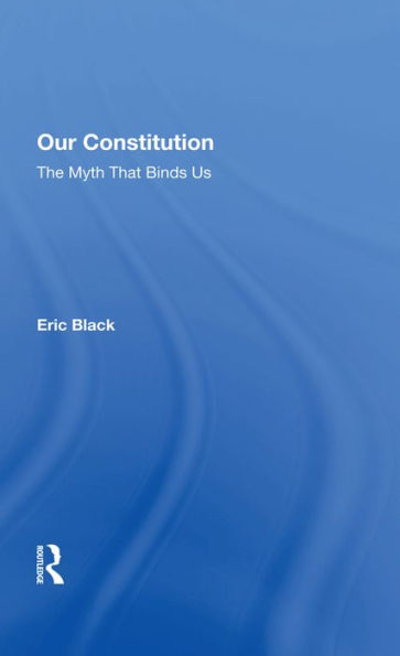 Our Constitution: The Myth That Binds Us