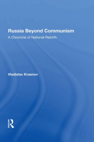 Title: Russia Beyond Communism: A Chronicle Of National Rebirth, Author: Vladislav Krasnov