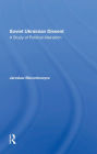 Soviet Ukrainian Dissent: A Study Of Political Alienation