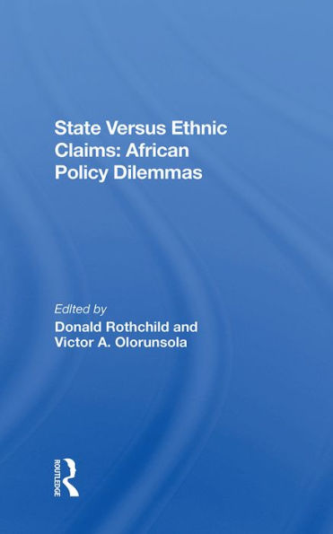 State Versus Ethnic Claims: African Policy Dilemmas