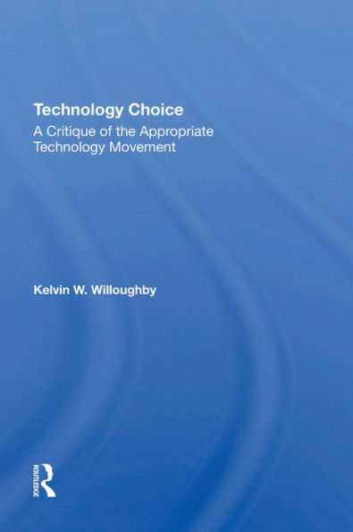 Technology Choice: A Critique Of The Appropriate Technology Movement