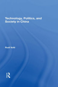 Title: Technology, Politics, And Society In China, Author: Rudi Volti