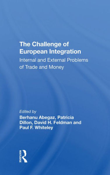 The Challenge Of European Integration: Internal And External Problems Of Trade And Money