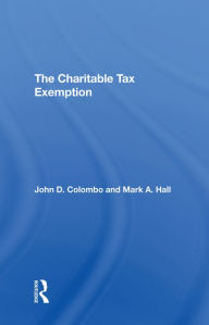 Title: The Charitable Tax Exemption, Author: John D Colombo