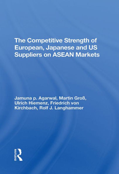 The Competitive Strength Of European, Japanese, And U.s. Suppliers On Asean Markets