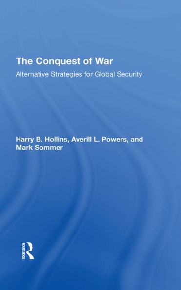 The Conquest Of War: Alternative Strategies For Global Security