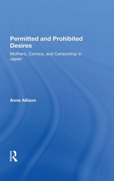 Permitted And Prohibited Desires: Mothers, Comics, And Censorship In Japan