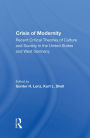 The Crisis Of Modernity: Recent Critical Theories Of Culture And Society In The United States And West Germany