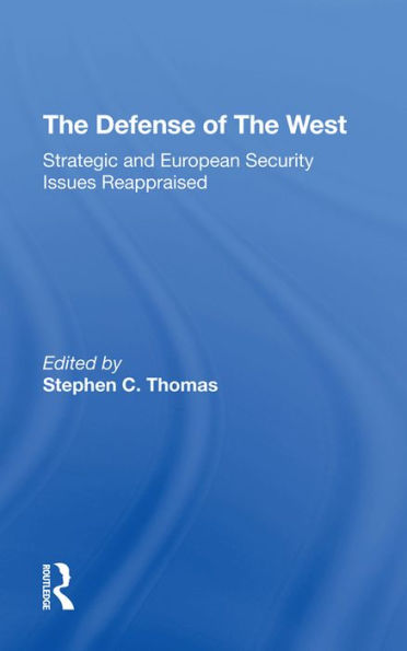 The Defense Of The West: Strategic And European Security Issues Reappraised